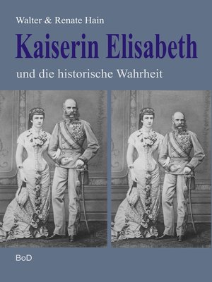 cover image of Kaiserin Elisabeth und die historische Wahrheit